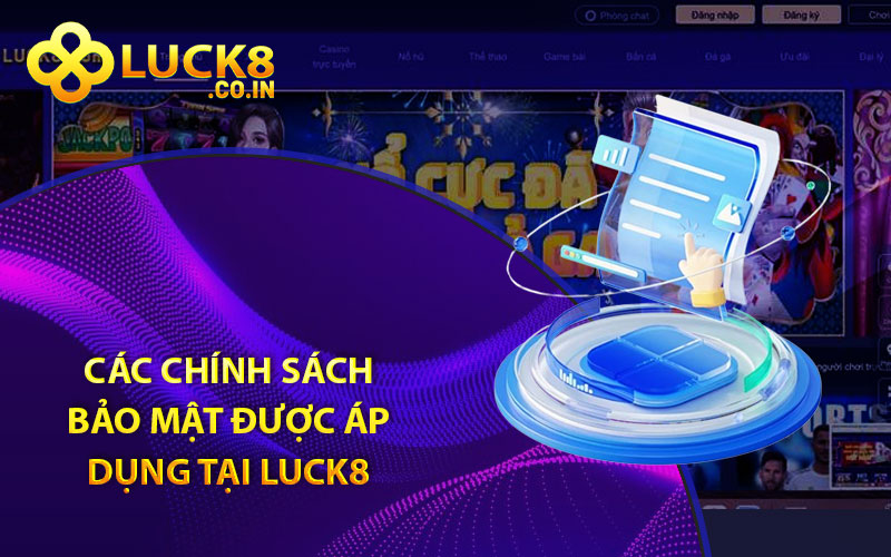 Các Chính Sách Bảo Mật được áp dụng tại Luck8


