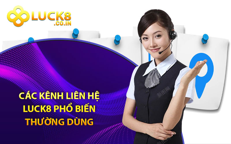 Các kênh liên hệ Luck8 phổ biến thường dùng