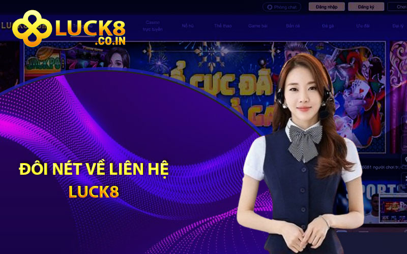 Đôi nét về liên hệ Luck8