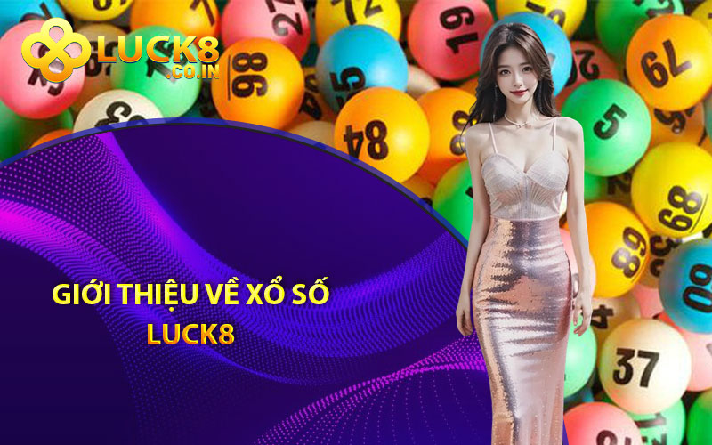 Giới thiệu về xổ số Luck8