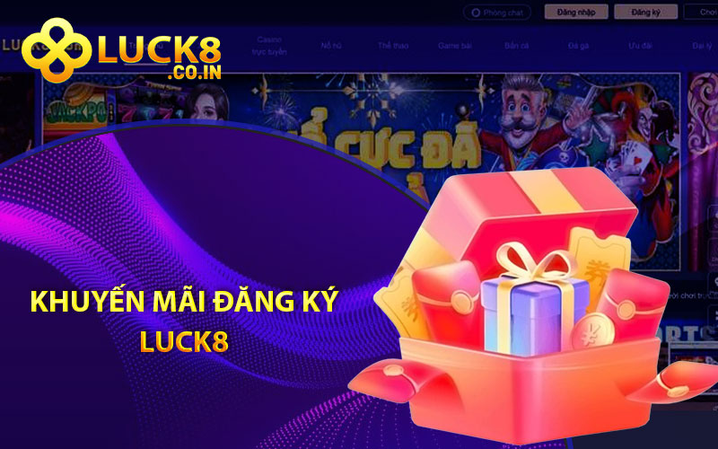 Khuyến mãi đăng ký Luck8