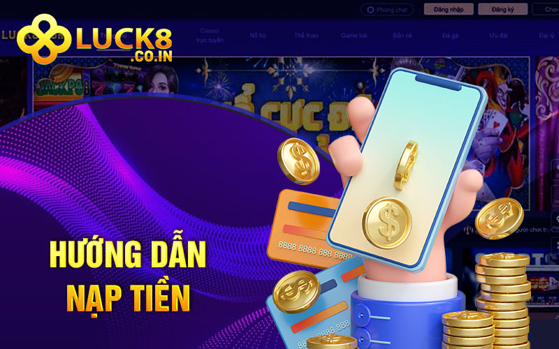 Hướng dẫn nạp tiền Luck8 