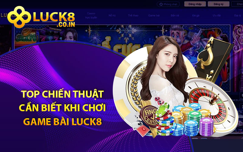 Top chiến thuật cần biết khi chơi game bài Luck8