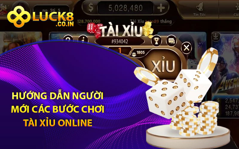 Hướng dẫn người mới các bước chơi tài xỉu online 