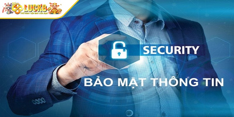 Quy định bảo mật luôn đề cao bảo vệ quyền riêng tư thành viên