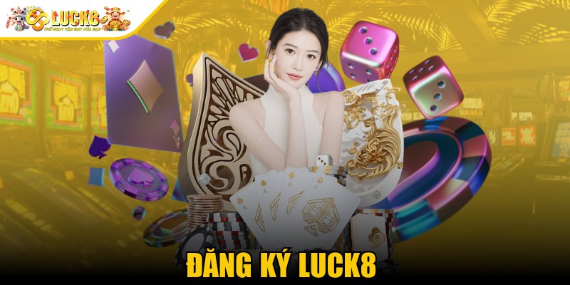 Đăng Ký Luck8