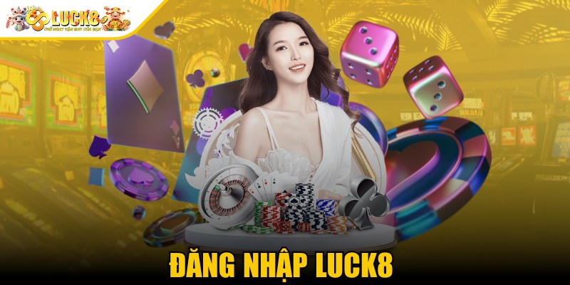 Đăng Nhập Luck8