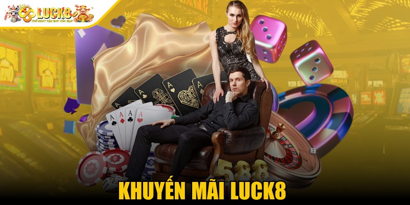 Khuyến Mãi Luck8