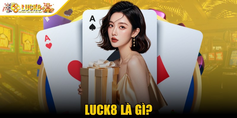 Luck8 Là Gì