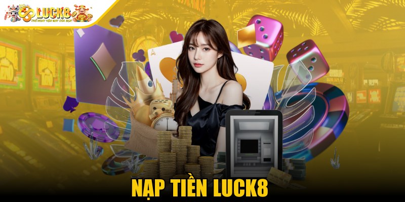 Nạp Tiền Luck8