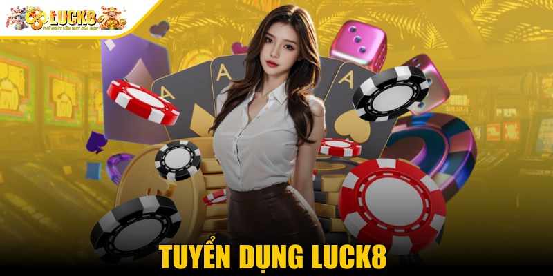 Tuyển Dụng Luck8